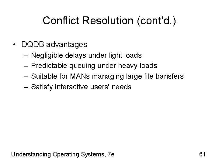 Conflict Resolution (cont'd. ) • DQDB advantages – – Negligible delays under light loads