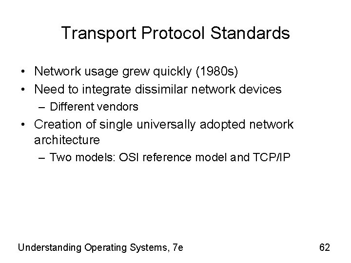 Transport Protocol Standards • Network usage grew quickly (1980 s) • Need to integrate