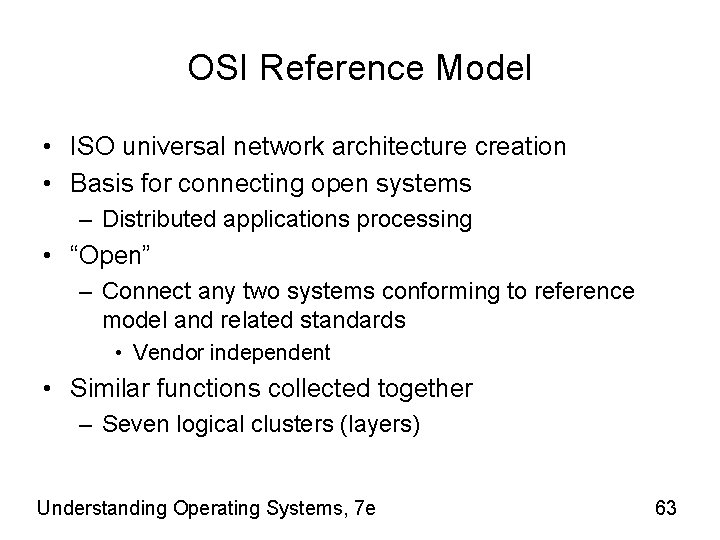 OSI Reference Model • ISO universal network architecture creation • Basis for connecting open