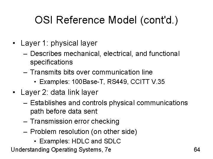 OSI Reference Model (cont'd. ) • Layer 1: physical layer – Describes mechanical, electrical,