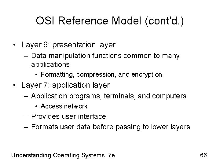 OSI Reference Model (cont'd. ) • Layer 6: presentation layer – Data manipulation functions