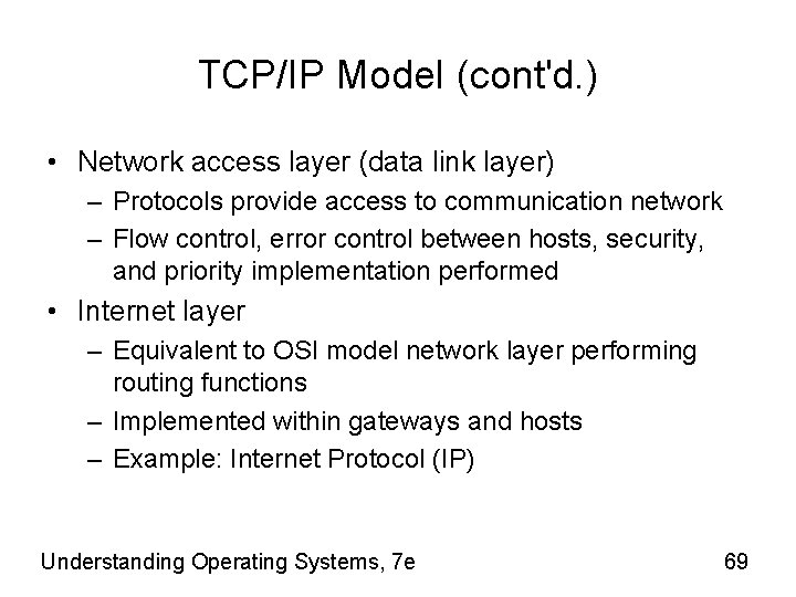 TCP/IP Model (cont'd. ) • Network access layer (data link layer) – Protocols provide