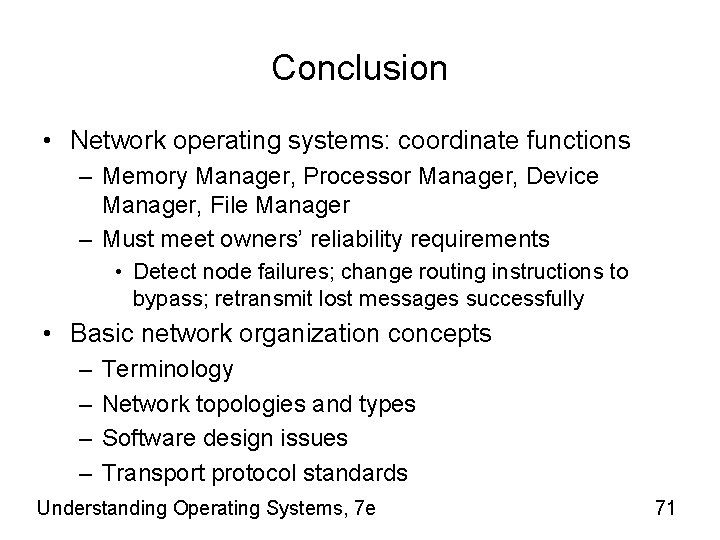Conclusion • Network operating systems: coordinate functions – Memory Manager, Processor Manager, Device Manager,