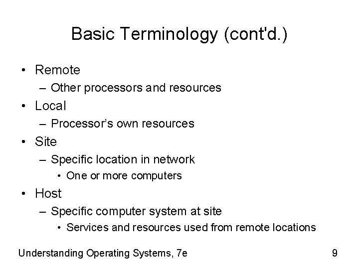 Basic Terminology (cont'd. ) • Remote – Other processors and resources • Local –