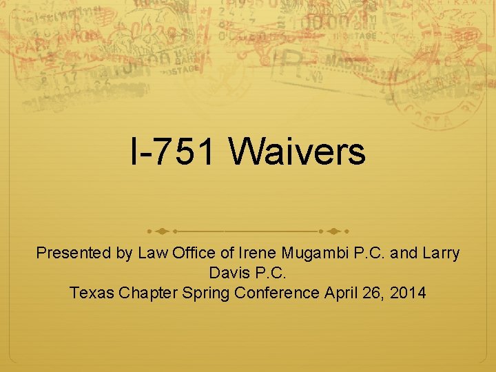 I-751 Waivers Presented by Law Office of Irene Mugambi P. C. and Larry Davis