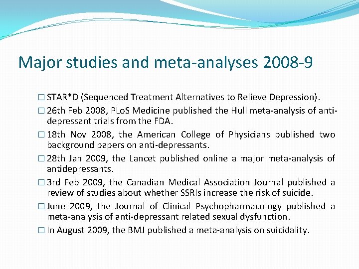Major studies and meta-analyses 2008 -9 � STAR*D (Sequenced Treatment Alternatives to Relieve Depression).