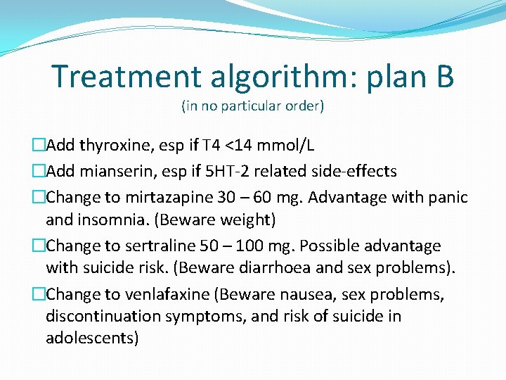 Treatment algorithm: plan B (in no particular order) �Add thyroxine, esp if T 4
