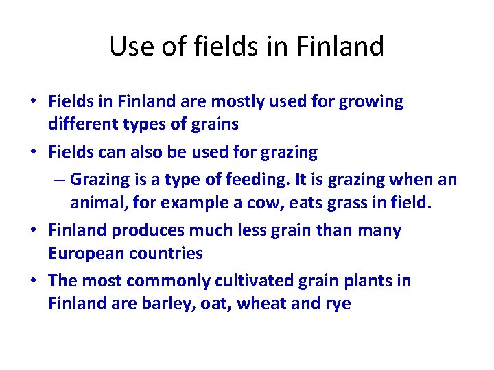 Use of fields in Finland • Fields in Finland are mostly used for growing