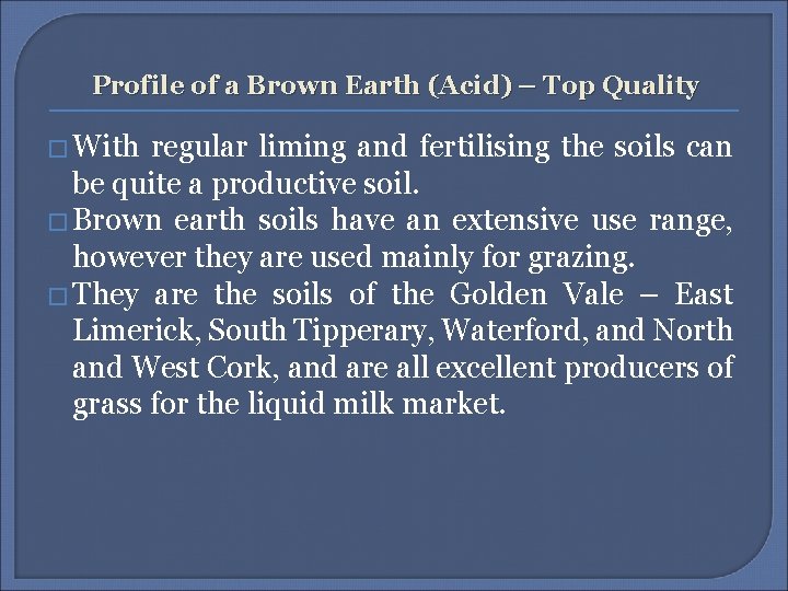 Profile of a Brown Earth (Acid) – Top Quality � With regular liming and