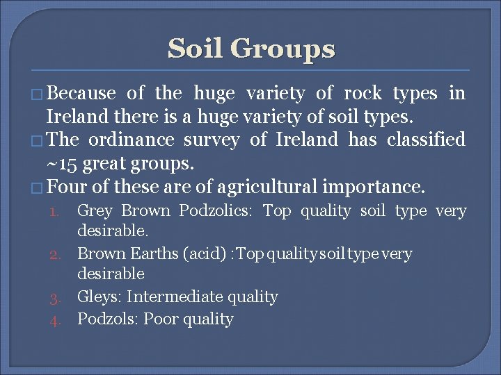 Soil Groups � Because of the huge variety of rock types in Ireland there