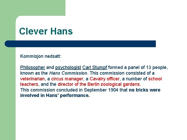 Clever Hans Kommisjon nedsatt: Philosopher and psychologist Carl Stumpf formed a panel of 13