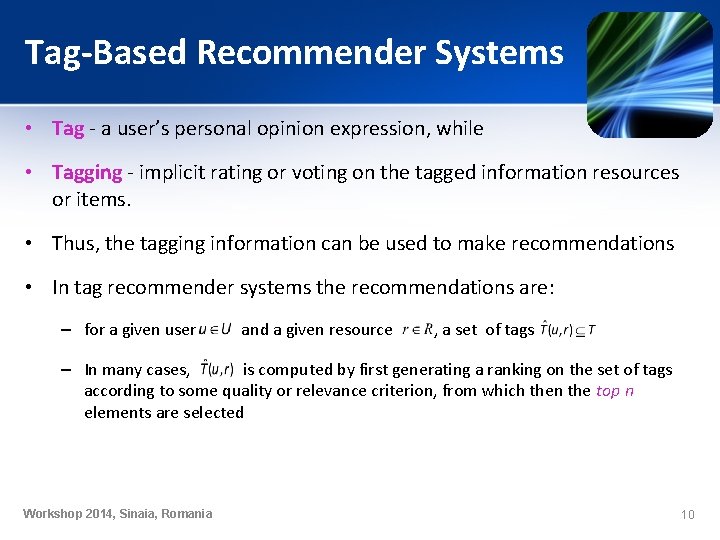 Tag-Based Recommender Systems • Tag - a user’s personal opinion expression, while • Tagging Tag-Based Recommender Systems • Tag - a user’s personal opinion expression, while • Tagging