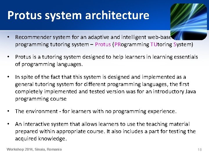 Protus system architecture • Recommender system for an adaptive and intelligent web-based programming tutoring Protus system architecture • Recommender system for an adaptive and intelligent web-based programming tutoring