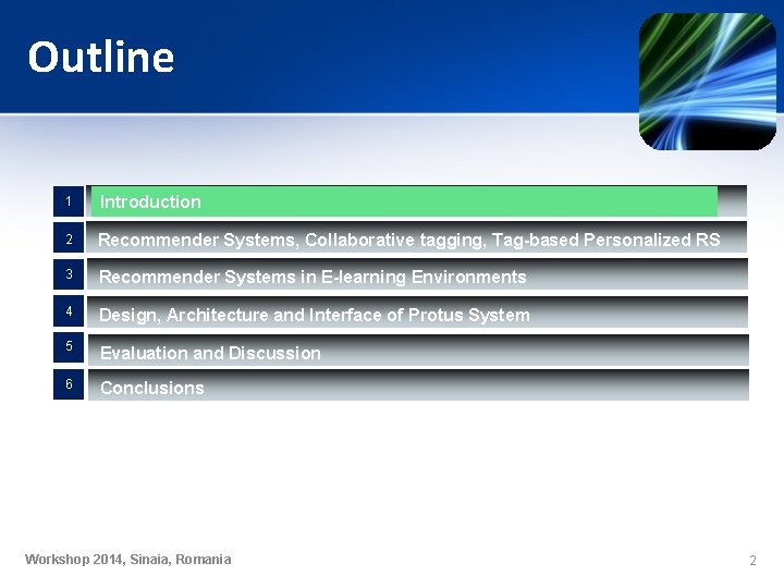 Outline 1 Introduction 2 Recommender Systems, Collaborative tagging, Tag-based Personalized RS 3 Recommender Systems Outline 1 Introduction 2 Recommender Systems, Collaborative tagging, Tag-based Personalized RS 3 Recommender Systems