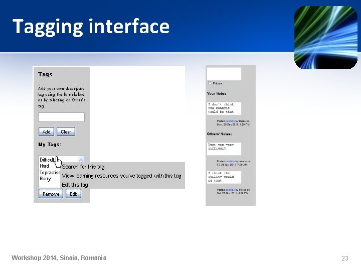 Tagging interface Workshop 2014, Sinaia, Romania 23 Tagging interface Workshop 2014, Sinaia, Romania 23
