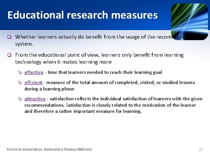 Educational research measures q Whether learners actually do benefit from the usage of the Educational research measures q Whether learners actually do benefit from the usage of the