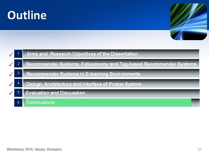 Outline ✓ 1 Aims and Research Objectives of the Dissertation ✓ 2 Recommender Systems, Outline ✓ 1 Aims and Research Objectives of the Dissertation ✓ 2 Recommender Systems,