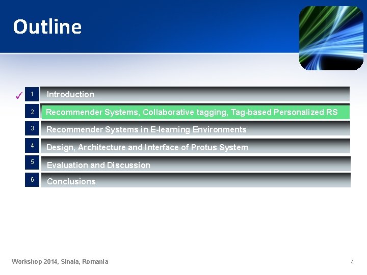 Outline ✓ 1 Introduction 2 Recommender Systems, Collaborative tagging, Tag-based Personalized RS 3 Recommender Outline ✓ 1 Introduction 2 Recommender Systems, Collaborative tagging, Tag-based Personalized RS 3 Recommender