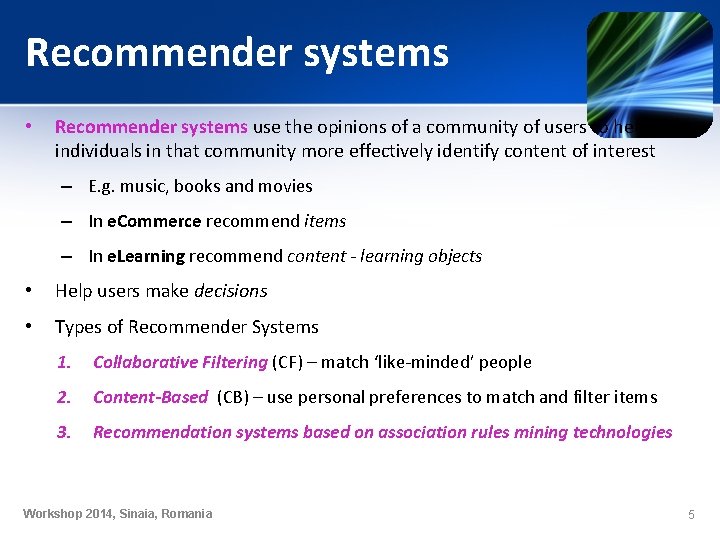 Recommender systems • Recommender systems use the opinions of a community of users to Recommender systems • Recommender systems use the opinions of a community of users to