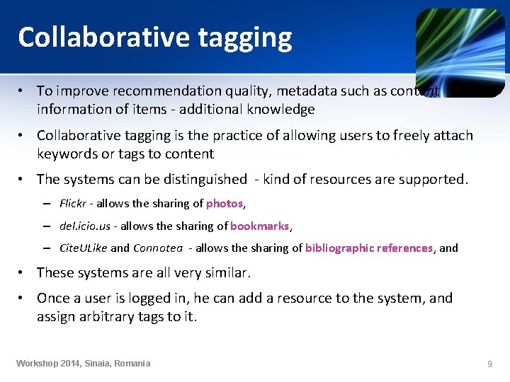 Collaborative tagging • To improve recommendation quality, metadata such as content information of items Collaborative tagging • To improve recommendation quality, metadata such as content information of items