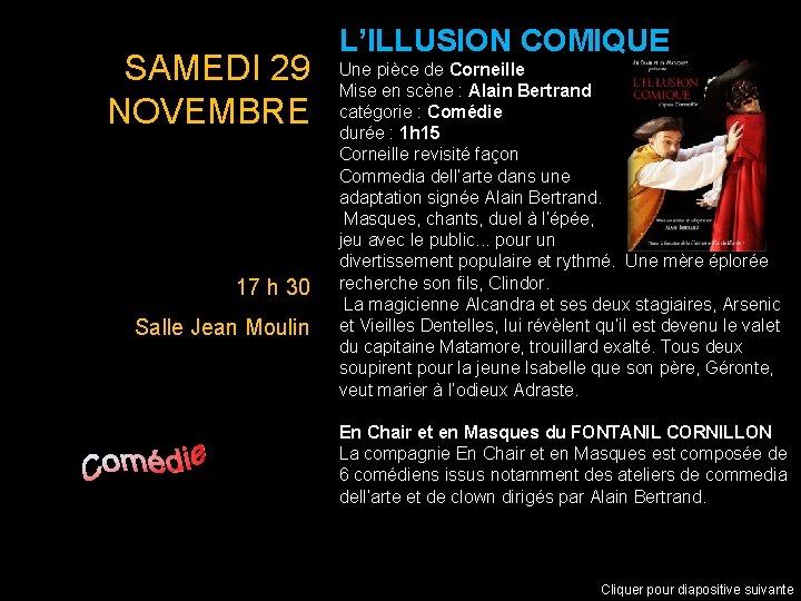 SAMEDI 29 NOVEMBRE 17 h 30 Salle Jean Moulin L’ILLUSION COMIQUE Une pièce de