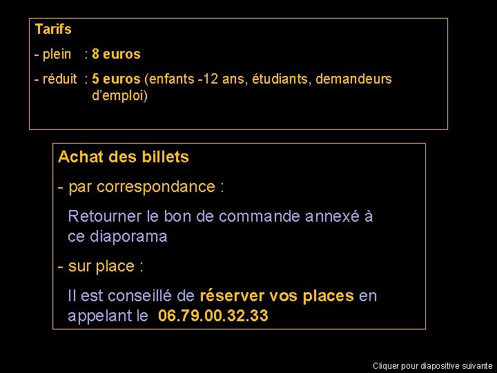 Tarifs - plein : 8 euros - réduit : 5 euros (enfants -12 ans,