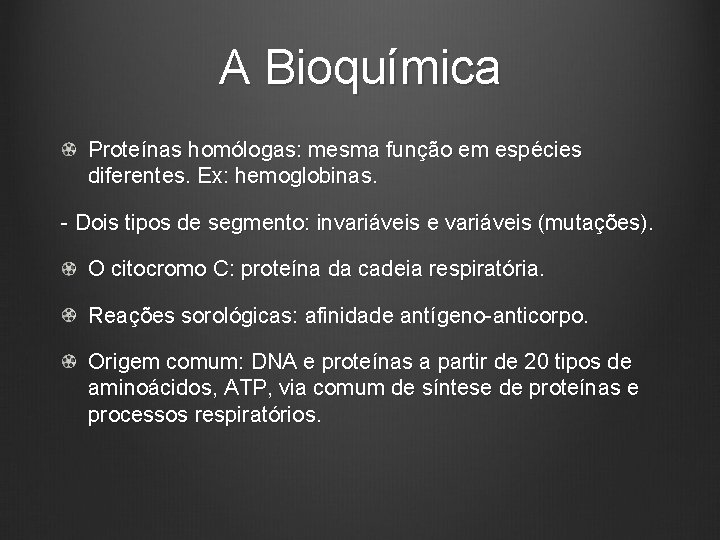 A Bioquímica Proteínas homólogas: mesma função em espécies diferentes. Ex: hemoglobinas. - Dois tipos