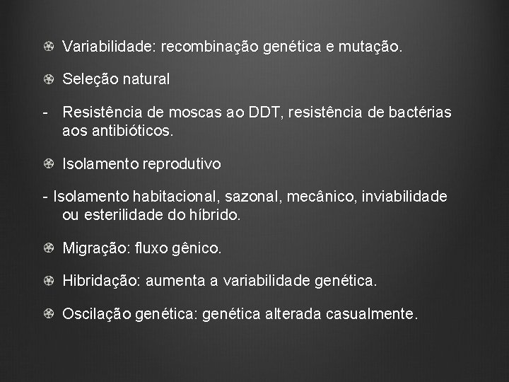 Variabilidade: recombinação genética e mutação. Seleção natural - Resistência de moscas ao DDT, resistência