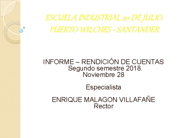ESCUELA INDUSTRIAL 20 DE JULIO. PUERTO WILCHES - SANTANDER INFORME – RENDICIÓN DE CUENTAS ESCUELA INDUSTRIAL 20 DE JULIO. PUERTO WILCHES - SANTANDER INFORME – RENDICIÓN DE CUENTAS