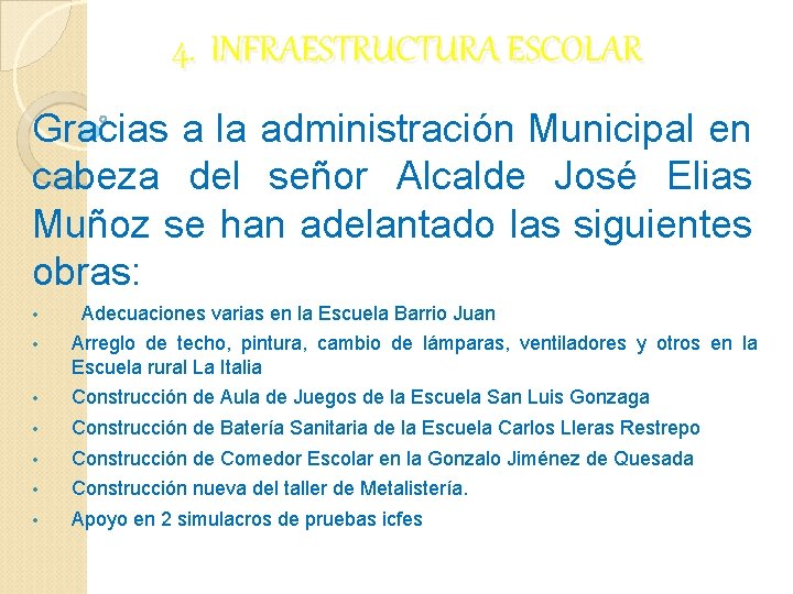 4. INFRAESTRUCTURA ESCOLAR Gracias a la administración Municipal en cabeza del señor Alcalde José 4. INFRAESTRUCTURA ESCOLAR Gracias a la administración Municipal en cabeza del señor Alcalde José