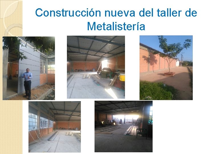 Construcción nueva del taller de Metalistería Construcción nueva del taller de Metalistería