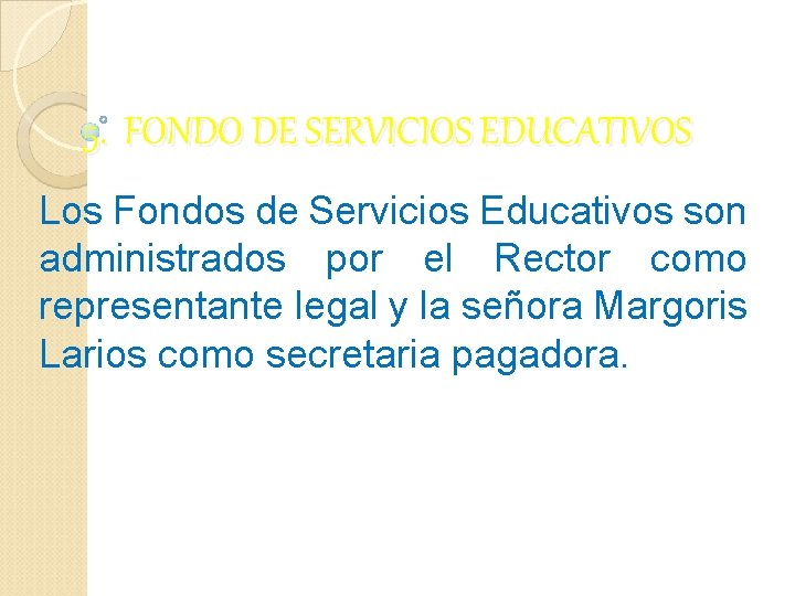 5. FONDO DE SERVICIOS EDUCATIVOS Los Fondos de Servicios Educativos son administrados por el 5. FONDO DE SERVICIOS EDUCATIVOS Los Fondos de Servicios Educativos son administrados por el