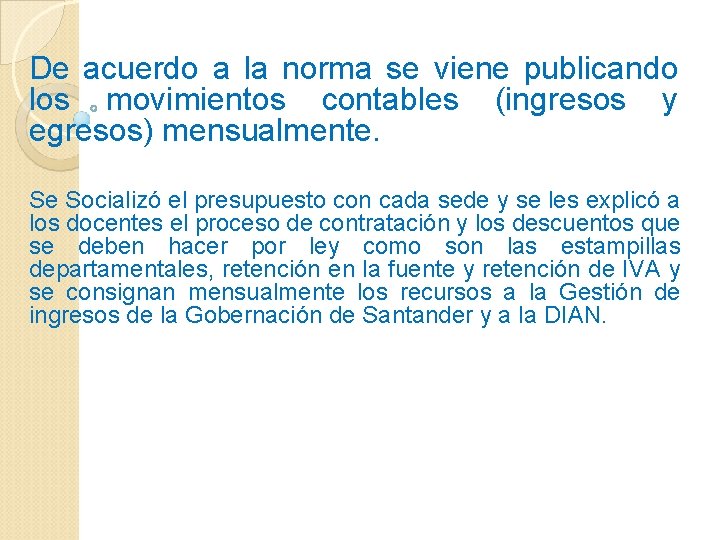 De acuerdo a la norma se viene publicando los movimientos contables (ingresos y egresos) De acuerdo a la norma se viene publicando los movimientos contables (ingresos y egresos)