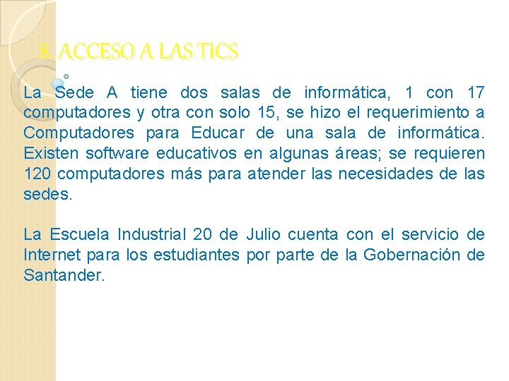 8. ACCESO A LAS TICS La Sede A tiene dos salas de informática, 1 8. ACCESO A LAS TICS La Sede A tiene dos salas de informática, 1