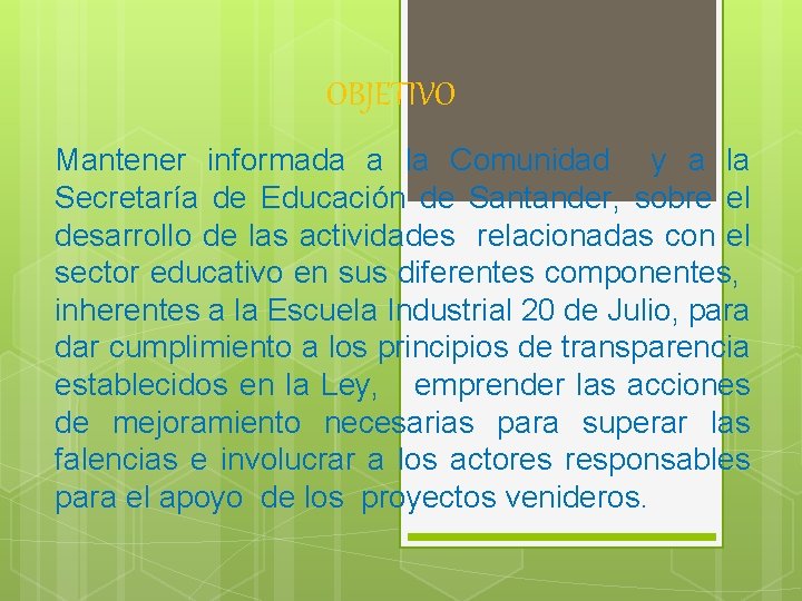 OBJETIVO Mantener informada a la Comunidad y a la Secretaría de Educación de Santander, OBJETIVO Mantener informada a la Comunidad y a la Secretaría de Educación de Santander,