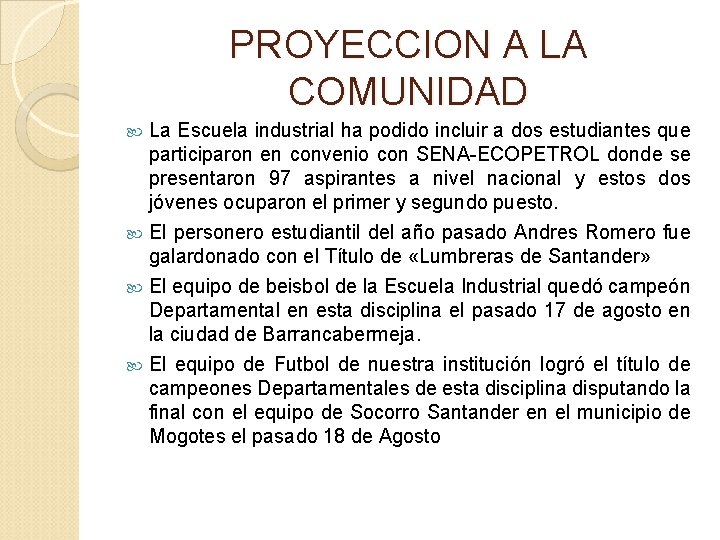 PROYECCION A LA COMUNIDAD La Escuela industrial ha podido incluir a dos estudiantes que PROYECCION A LA COMUNIDAD La Escuela industrial ha podido incluir a dos estudiantes que