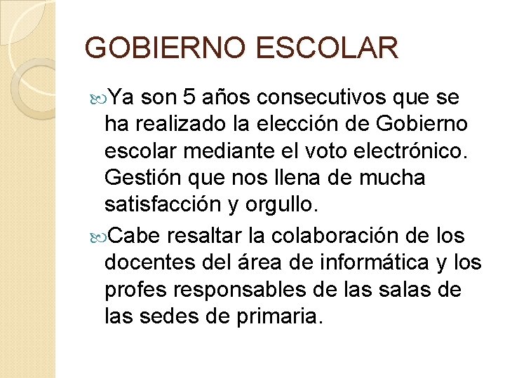 GOBIERNO ESCOLAR Ya son 5 años consecutivos que se ha realizado la elección de GOBIERNO ESCOLAR Ya son 5 años consecutivos que se ha realizado la elección de