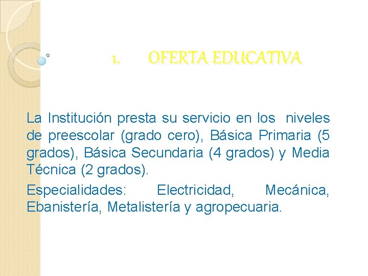 1. OFERTA EDUCATIVA La Institución presta su servicio en los niveles de preescolar (grado 1. OFERTA EDUCATIVA La Institución presta su servicio en los niveles de preescolar (grado