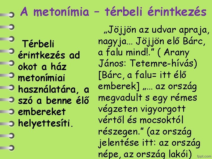 A metonímia – térbeli érintkezés „Jöjjön az udvar apraja, nagyja… Jöjjön elő Bárc, Térbeli