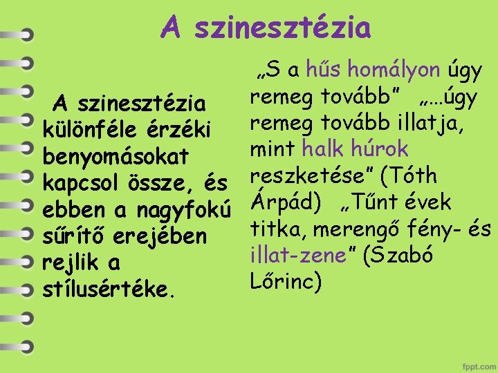 A szinesztézia „S a hűs homályon úgy remeg tovább” „…úgy A szinesztézia remeg tovább