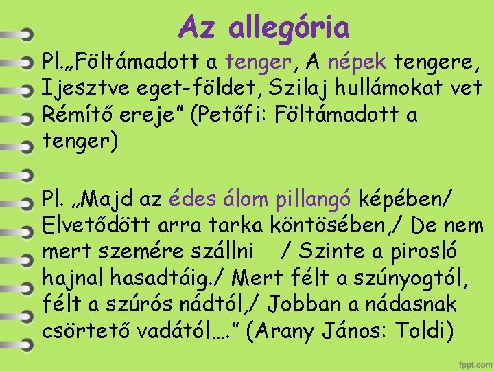 Az allegória Pl. „Föltámadott a tenger, A népek tengere, Ijesztve eget-földet, Szilaj hullámokat vet