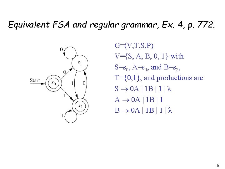 Equivalent FSA and regular grammar, Ex. 4, p. 772. G=(V, T, S, P) V={S, Equivalent FSA and regular grammar, Ex. 4, p. 772. G=(V, T, S, P) V={S,