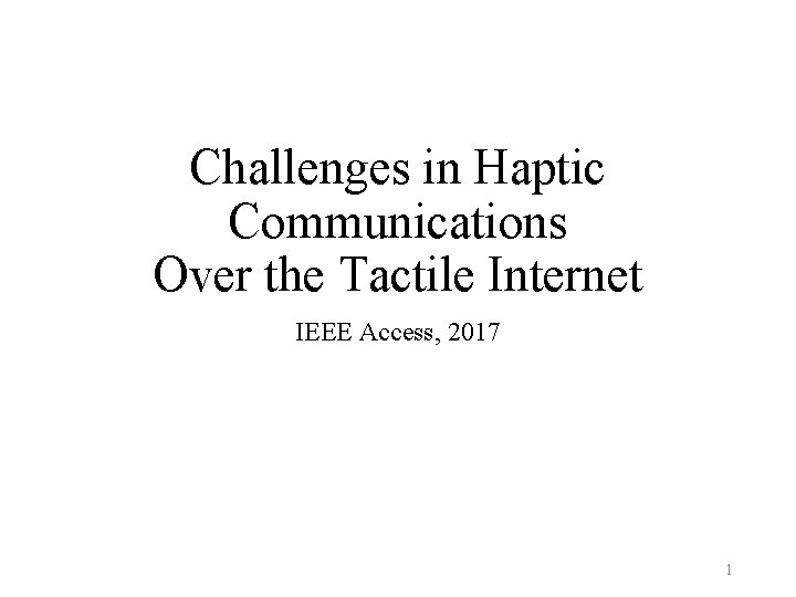 Challenges in Haptic Communications Over the Tactile Internet IEEE Access, 2017 1 