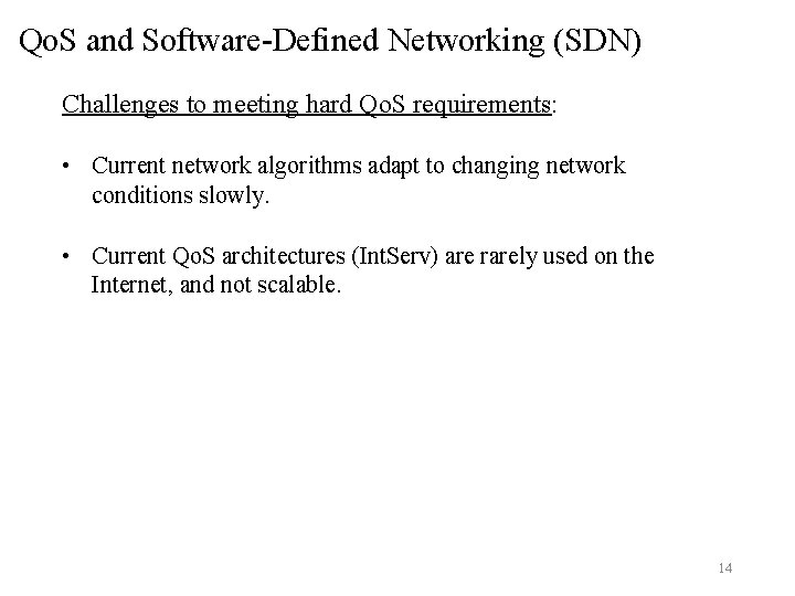 Qo. S and Software-Defined Networking (SDN) Challenges to meeting hard Qo. S requirements: •