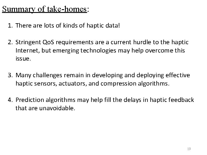 Summary of take-homes: 1. There are lots of kinds of haptic data! 2. Stringent