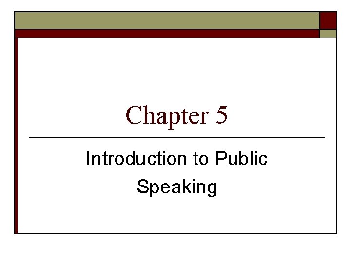 Chapter 5 Introduction to Public Speaking 