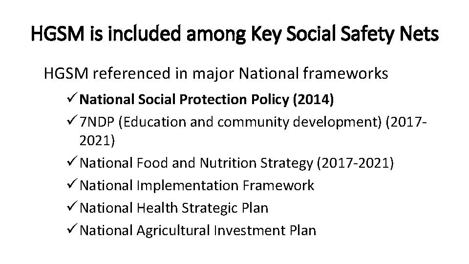 HGSM is included among Key Social Safety Nets HGSM referenced in major National frameworks