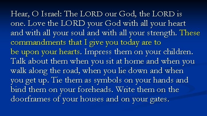 Hear, O Israel: The LORD our God, the LORD is one. Love the LORD