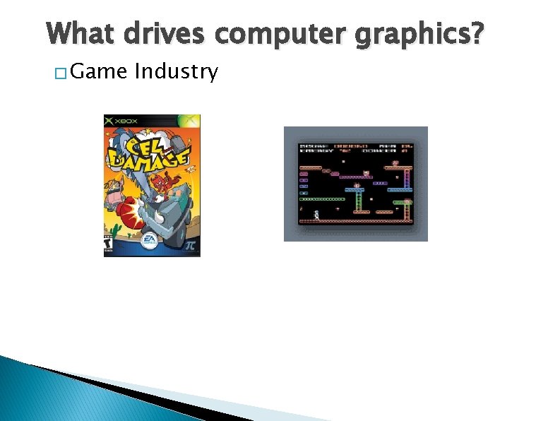 What drives computer graphics? � Game Industry What drives computer graphics? � Game Industry