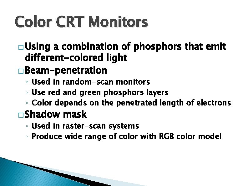 Color CRT Monitors � Using a combination of phosphors that emit different-colored light � Color CRT Monitors � Using a combination of phosphors that emit different-colored light �